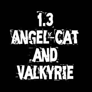 1.3 - Angel-Cat and Valkyrie