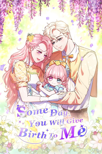 Some Day You Will Give Birth To Me