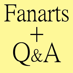 Q&amp;A + Fanarts