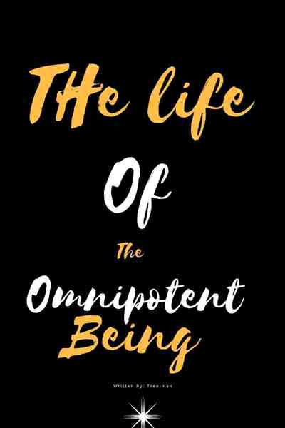The life of the &quot;Omnipotent&quot; human