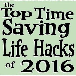 The Top Time Saving Life Hacks of 2016