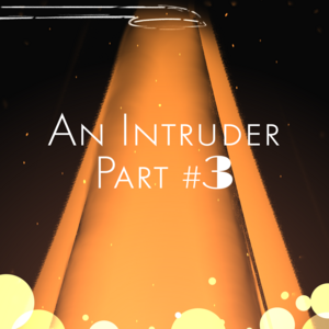 Un Intruso (Parte 3)