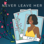 Never Leave Her