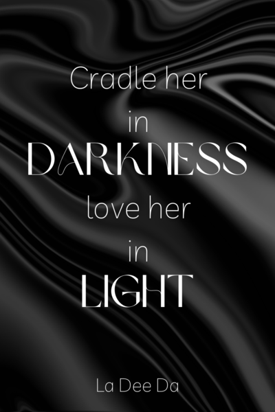 Cradle Her In Darkness, Love Her In Light [COMPLETE]