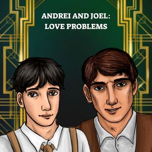 Audio Role-Play: Joel and Andrei: Love Problems