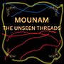MOUNAM- THE UNSEEN THREADS