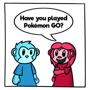 Have You Played Pok&eacute;mon GO?
