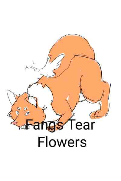 Fangs Tear Flowers