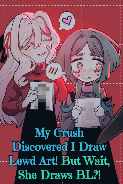 My Crush Discovered I Draw Lewd Art! But Wait...She Draws BL?!