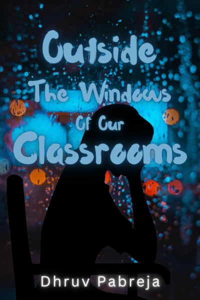 Outside The Windows Of Our Classrooms