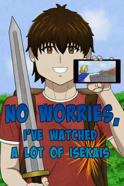 No Worries, I’ve Watched A Lot Of Isekais