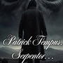 PATRICK TEMPUS ... SERPENTOR