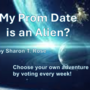 My Prom Date is an Alien? 