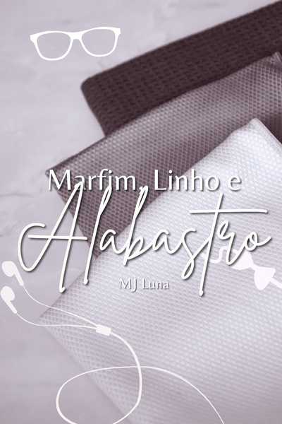 Marfim, Linho e Alabastro