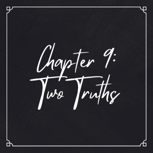 Chapter 9: Two Truths
