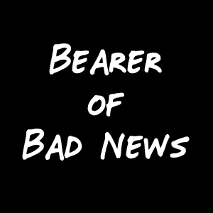 Bearer of Bad News