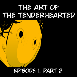 The Art of the Tenderhearted - part 2