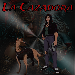 La Cazadora: The Beginning part 1