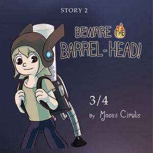 02: Beware the Barrel-Head! (Part 3)