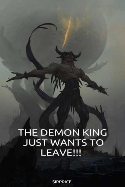 The Demon King Just Wants To Leave!!!
