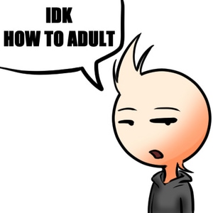 IDK How To Adult