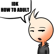 IDK How To Adult