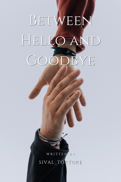 Between Hello and Goodbye
