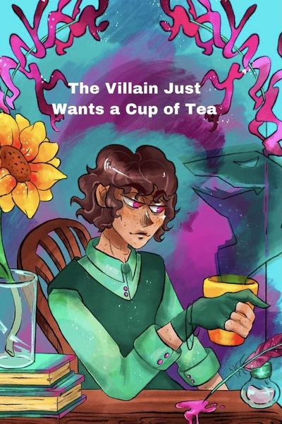 The Villain Just Wants A Cup of Tea
