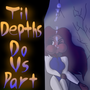 Til Depths Do Us Part