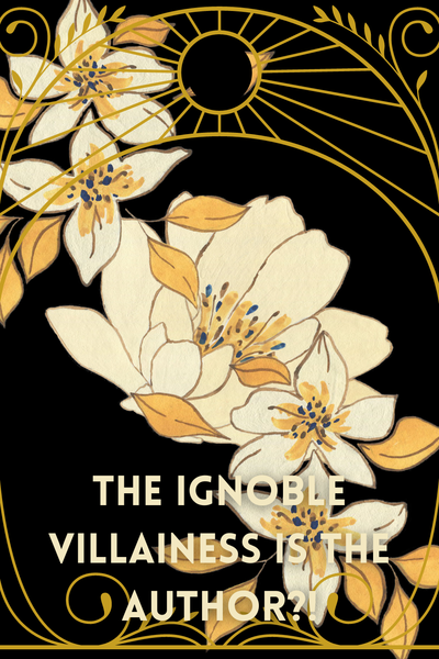 The Ignoble Villainess is the Author?!