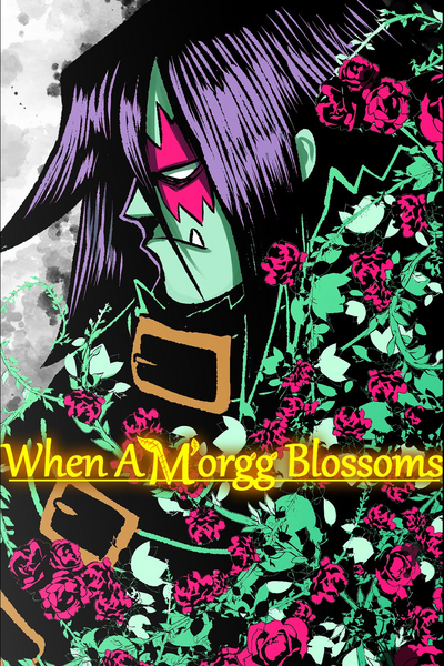When A M'orrg Blossoms (Oneshot)