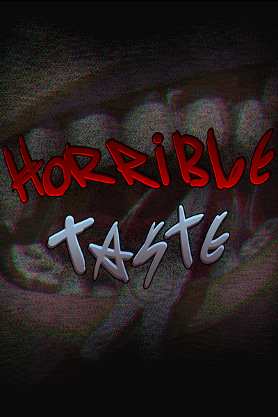 Horrible Taste