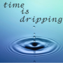 time is dripping 