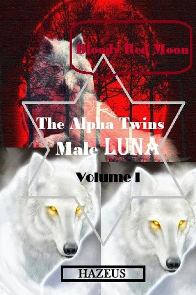 Bloody Red Moon: The Alpha Twins Male Luna Volume I BL