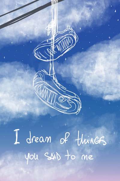 I dream of things you said to me
