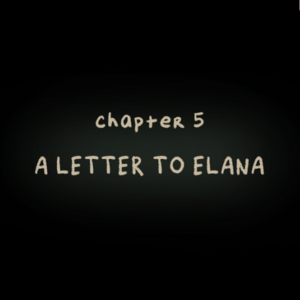 Ch. 5 - A Letter to Elana
