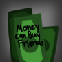 Money can Buy Friends