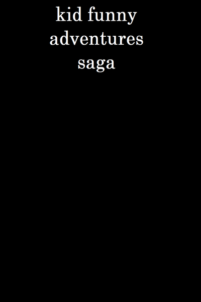 kid funny adventures saga