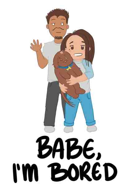 Babe Im Bored Series