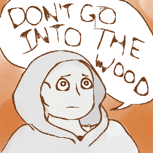 Don't Go Into The Wood