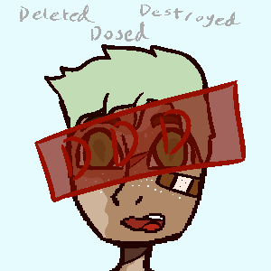 DDD: Deleted Destroyed, Dosed