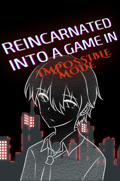 Recarnated Into a Game in Impossible Mode