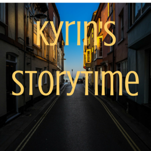 Kyrin's Storytime