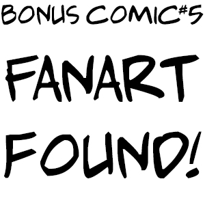 Bonus Comic #5 Fanart Found!