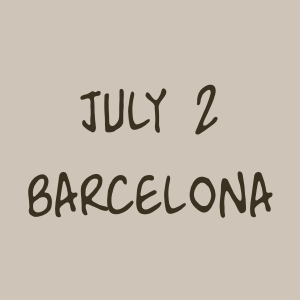 July 2 - Barcelona