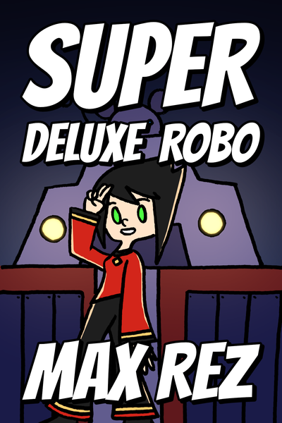Super Deluxe Robo: Max Rez
