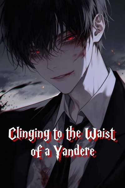 Clinging to the Waist of a Yandere