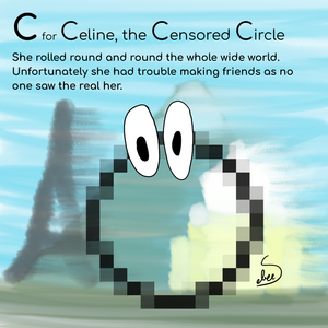 C for Celine, the Censored Circle