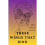These Wings That Bind