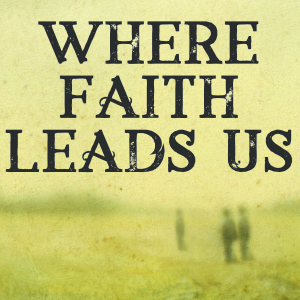 Where Faith leads Us (1-2)